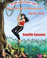 At the End of Your Rope? Tie a Knot & Hang On! Help Has Arrived!