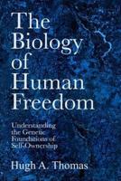 The Biology of Human Freedom