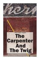 The Carpenter And The Twig