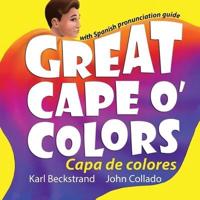 Great Cape o' Colors - Capa de colores: (English-Spanish with pronunciation guide)