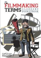 The Filmmaking Terms Glossary Pocketbook