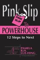 Pink Slip to Powerhouse