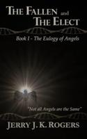 The Fallen and the Elect: Book I - The Eulogy of Angels
