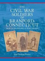 The Civil War Soldiers of Branford, Connecticut