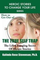 How to Get Out of the True Self Trap