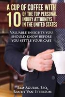 A Cup of Coffee With 10 of the Top Personal Injury Attorneys in the United States