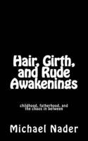Hair, Girth, and Rude Awakenings