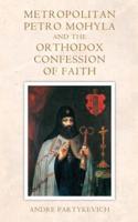 Metropolitan Petro Mohyla and the Orthodox Confession of Faith