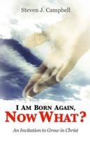 I Am Born Again, Now What?