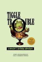 Tiggle Trouble