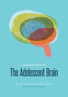 A Friendly Guide To The Adolescent Brain