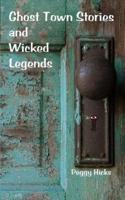 Ghost Town Stories and Wicked Legends