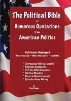 The Political Bible of Humorous Quotations from American Politics