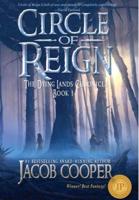 Circle of Reign: Book 1 of The Dying Lands Chronicle