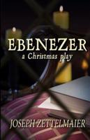 Ebenezer: A Christmas Play