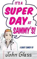 A Super Day at Sammy's!