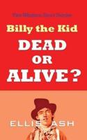 Billy the Kid, Dead or Alive?