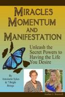 Miracles, Momentum and Manifestation