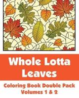 Whole Lotta Leaves Coloring Book Double Pack (Volumes 1 & 2)