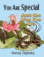 You Are Special Just The Way You Are