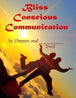 Bliss Conscious Communication: Transmuting ordinary chats into extraordinary conversations