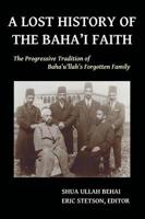 A Lost History of the Baha'i Faith: The Progressive Tradition of Baha'u'llah's Forgotten Family