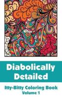 Diabolically Detailed Itty-Bitty Coloring Book (Volume 1)