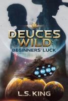 Deuces Wild: Beginners' Luck