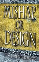 Mishap or Design