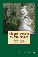 Haagen-Dazs Is Its Own Reward
