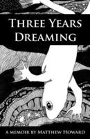Three Years Dreaming: A Memoir