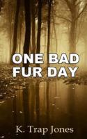 One Bad Fur Day