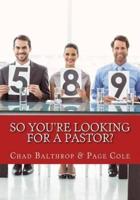 So You're Looking For a Pastor?