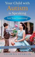 Your Child With Autism Is Speaking, Are You Listening