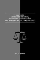 New York Administrative Law, Executive Agencies, and the Administrative Law Judiciary