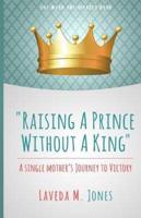 Raising A Prince Without A King