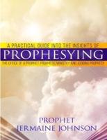 A Practical Guide Into the Insights of Prophesying