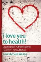 I Love You to Health!