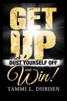 Get Up Dust Yourself Off and Win