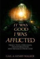 It Was Good I Was Afflicted