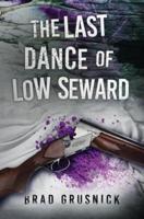 The Last Dance of Low Seward: A Cobb/Archer Mystery