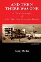 And Then There Was One: A Nurse's Memories of A.G. Holley State Tuberculosis Hospital