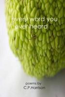 Every Word You Ever Heard