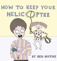 How to Keep Your Helicopter