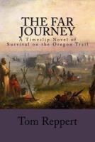 The Far Journey: A Timeslip Novel of Survival on the Oregon Trail