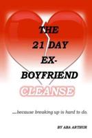 The 21 Day Ex-Boyfriend Cleanse