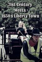 21st Century Meets 1850'S Liberty Town