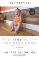 The Tiny Potty Training Book: A Simple Guide for Non-coercive Potty Training