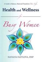 Health and Wellness for Busy Women