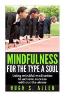 Mindfulness for the Type a Soul